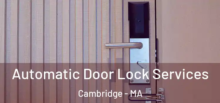 Automatic Door Lock Services Cambridge - MA
