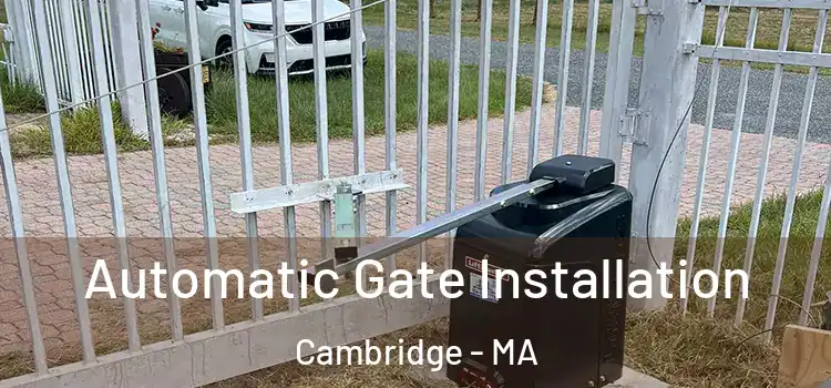  Automatic Gate Installation Cambridge - MA