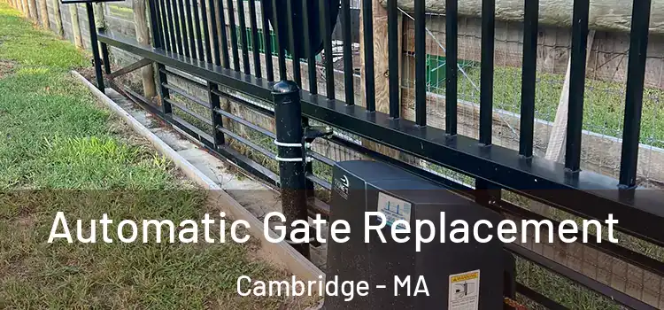  Automatic Gate Replacement Cambridge - MA