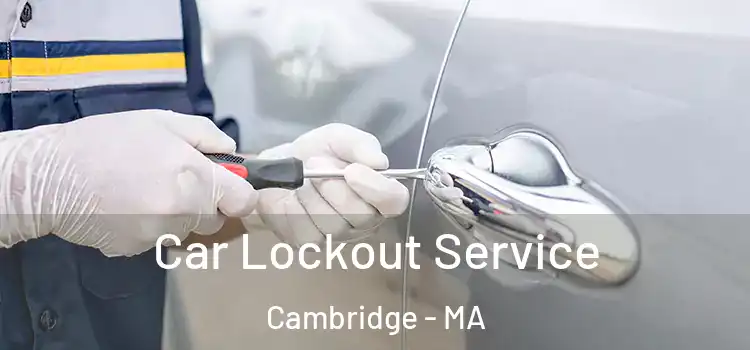 Car Lockout Service Cambridge - MA