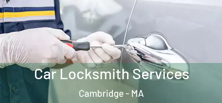  Car Locksmith Services Cambridge - MA