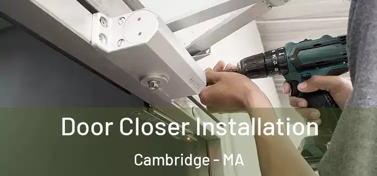 Door Closer Installation Cambridge - MA