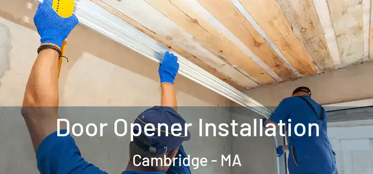  Door Opener Installation Cambridge - MA