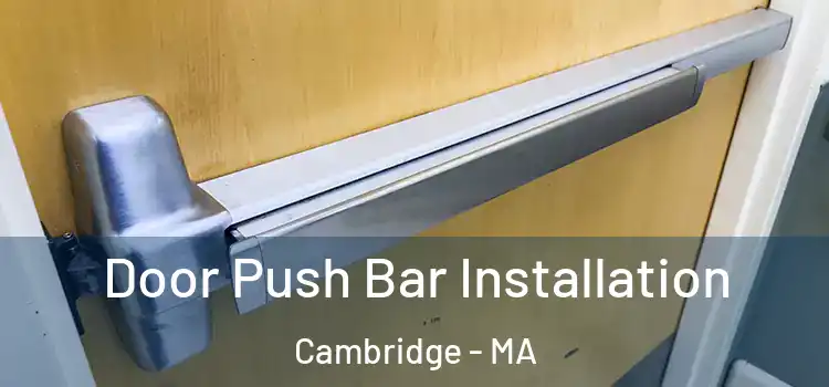  Door Push Bar Installation Cambridge - MA
