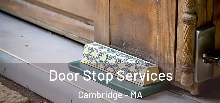 Door Stop Services Cambridge - MA