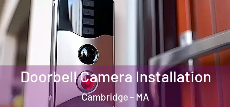  Doorbell Camera Installation Cambridge - MA