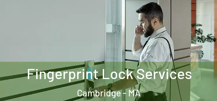Fingerprint Lock Services Cambridge - MA