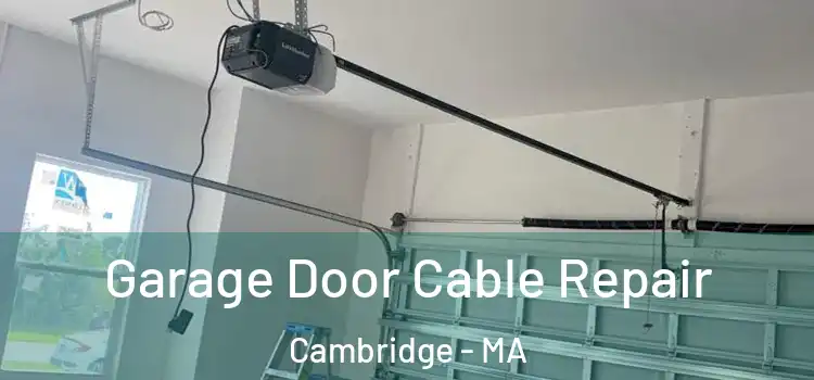  Garage Door Cable Repair Cambridge - MA
