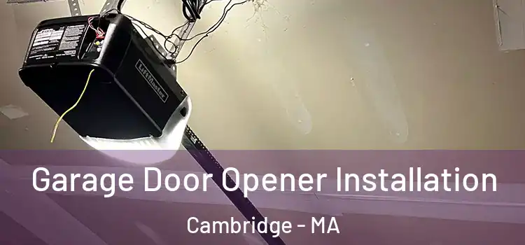 Garage Door Opener Installation Cambridge - MA