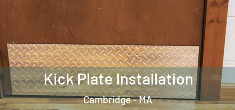 Kick Plate Installation Cambridge - MA