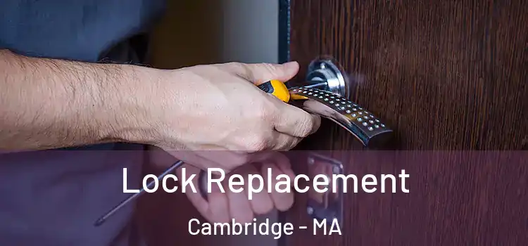  Lock Replacement Cambridge - MA