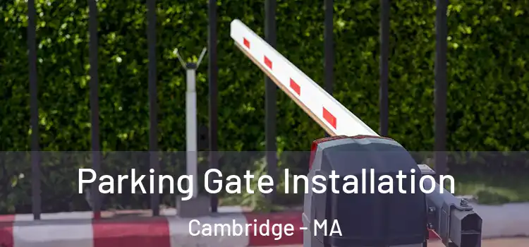  Parking Gate Installation Cambridge - MA
