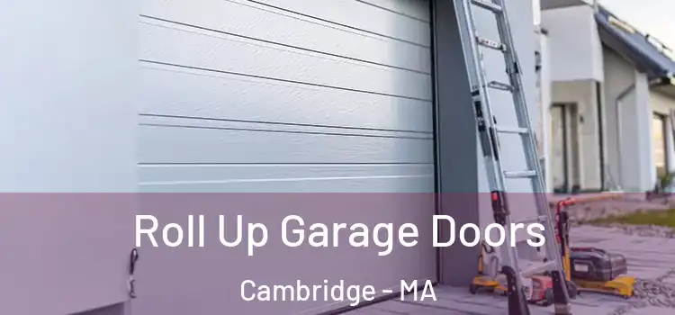  Roll Up Garage Doors Cambridge - MA